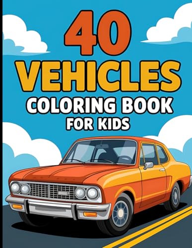 40 Vehicles Coloring Book for Kids: Coloring Book for Girls & Boys with 40 Fun Illustrations of Cars, Trucks, Buses, Trains & More—Ideal for Toddlers, Preschool & Kindergarten 40 Vehicles Coloring Book for Kids: Coloring Book for Girls & Boys with 40 Fun Illustrations of Cars, Trucks, Buses, Trains & More—Ideal for Toddlers, Preschool & Kindergarten von Independently published