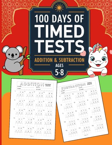 Addition and Subtraction Workbook: 100 Days of Timed Tests: Boost Math Skills with Fun and Engaging Practice for Ages 5-8! Addition and Subtraction Workbook: 100 Days of Timed Tests: Boost Math Skills with Fun and Engaging Practice for Ages 5-8!