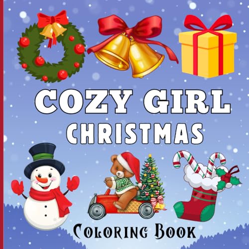 Cozy Girl Christmas Coloring Book: Relaxing Holiday Scenes for Kids, Teens and Adults. Fun and Festive Coloring for Christmas Cheer Cozy Girl Christmas Coloring Book: Relaxing Holiday Scenes for Kids, Teens and Adults. Fun and Festive Coloring for Christmas Cheer von Independently published