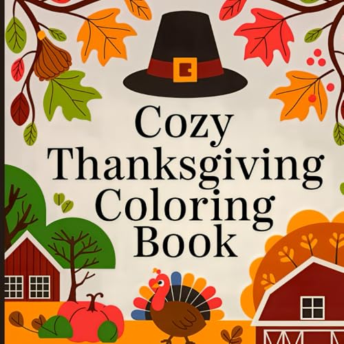 Cozy Thanksgiving Coloring Book: Easy & Relaxing Fall Designs for Adults, Seniors & teens - Simple Large-Print Autumn Illustrations for Stress-Free Creative Expression Cozy Thanksgiving Coloring Book: Easy & Relaxing Fall Designs for Adults, Seniors & teens - Simple Large-Print Autumn Illustrations for Stress-Free Creative Expression von Independently published