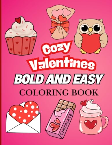 Cozy Valentines: Bold and Easy Love-Themed Coloring Book for All Ages, Perfect for Relaxation and Creative Valentine’s Day Fun Cozy Valentines: Bold and Easy Love-Themed Coloring Book for All Ages, Perfect for Relaxation and Creative Valentine’s Day Fun von Independently published