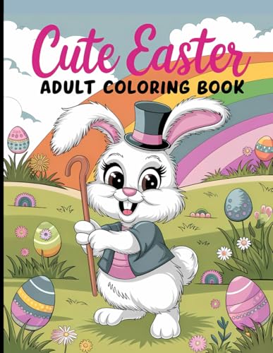 Cute Easter Coloring Book for Adults: Large Print Spring Designs with Adorable Bunnies, Flowers, and Easter Eggs for Relaxation and Stress Relief Cute Easter Coloring Book for Adults: Large Print Spring Designs with Adorable Bunnies, Flowers, and Easter Eggs for Relaxation and Stress Relief von Independently published