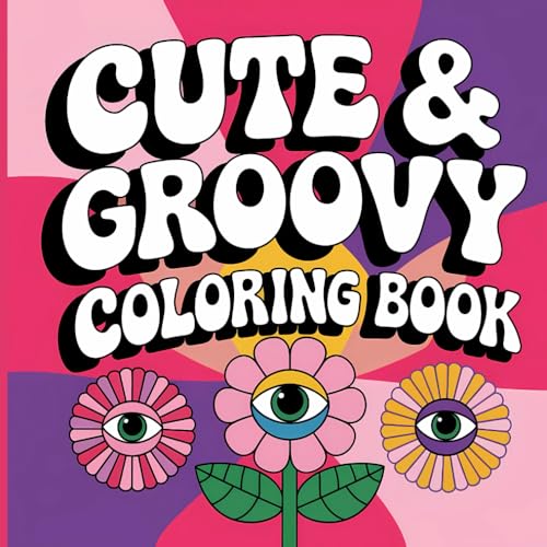 Cute & Groovy Coloring Book: A Stress-Relief Adult & Teen Coloring Book with 40 Simple Designs Featuring Adorable Animals and Lovely Things(Cute & Groovy Collection) von Independently published