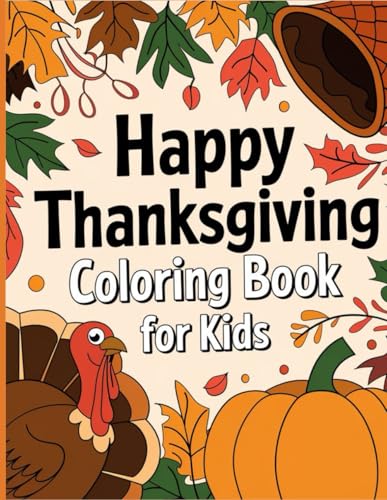 Happy Thanksgiving coloring book For Kids: A Kid-Friendly Collection of 40+ Easy-to-Color Fall Designs - Featuring Cute Turkeys, Pumpkins & Holiday ... for Preschoolers, Toddlers & Young Artists Happy Thanksgiving coloring book For Kids: A Kid-Friendly Collection of 40+ Easy-to-Color Fall Designs - Featuring Cute Turkeys, Pumpkins & Holiday ... for Preschoolers, Toddlers & Young Artists von Independently published