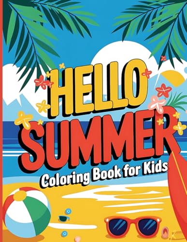Hello Summer Coloring Book For Kids: Cute & Simple Summer Coloring Book for Preschoolers & Kids Ages 4-8: Fun Beach Scenes & Easy Activities Hello Summer Coloring Book For Kids: Cute & Simple Summer Coloring Book for Preschoolers & Kids Ages 4-8: Fun Beach Scenes & Easy Activities von Independently published