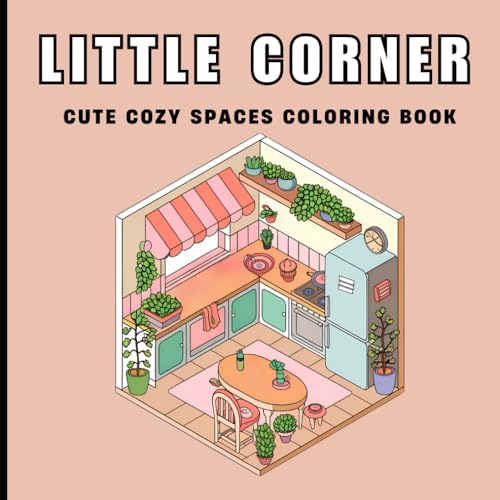 Little Corners & Cozy Spaces: A Relaxing Adult Coloring Book with Charming Nooks, Comfy Interiors, and Peaceful Designs for Teens and Adults (Mindful Coloring for Stress Relief) von Independently published