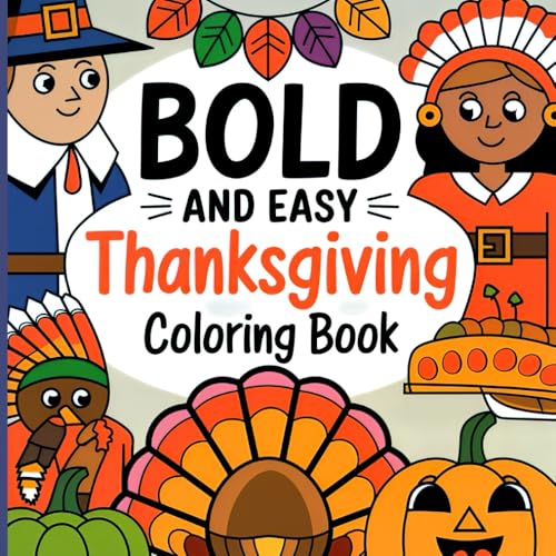 Thanksgiving Coloring Book Bold and Easy: Fall Harvest Scenes, Turkeys, Pumpkins, and more! perfect for Family Fun, Stress Relief, and Creative Expression. Thanksgiving Coloring Book Bold and Easy: Fall Harvest Scenes, Turkeys, Pumpkins, and more! perfect for Family Fun, Stress Relief, and Creative Expression. von Independently published