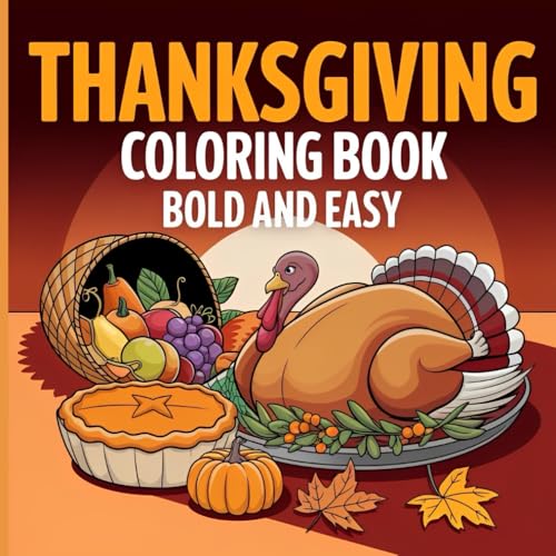 Thanksgiving Coloring Book Bold and Easy: Simple Fall Coloring Pages - 50 Single-Sided Designs for Adults, Seniors & Kids, Perfect Holiday Gift Thanksgiving Coloring Book Bold and Easy: Simple Fall Coloring Pages - 50 Single-Sided Designs for Adults, Seniors & Kids, Perfect Holiday Gift von Independently published