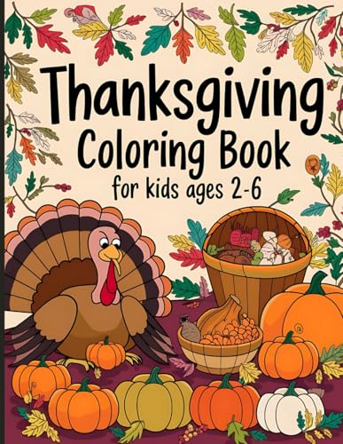 Thanksgiving Coloring Book for Kids Ages 2-6: Big Easy Coloring Pages with Cute Turkey, Autumn Leaves, and Pumpkin Patch - Perfect Gift for Preschool and Kindergarten Thanksgiving Coloring Book for Kids Ages 2-6: Big Easy Coloring Pages with Cute Turkey, Autumn Leaves, and Pumpkin Patch - Perfect Gift for Preschool and Kindergarten von Independently published