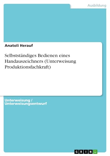 Selbstständiges Bedienen eines Handauszeichners (Unterweisung Produktionsfachkraft)