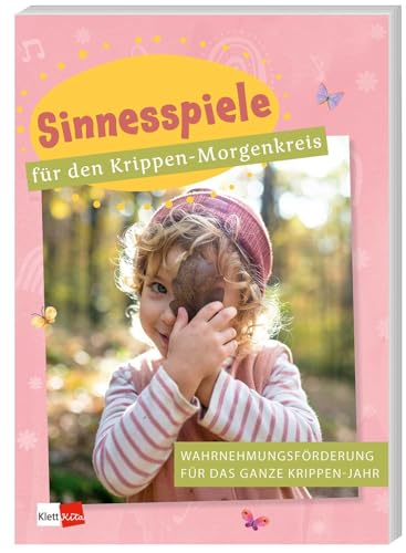 Sinnesspiele für den Krippen-Morgenkreis: Wahrnehmungsförderung für das ganze Krippen-Jahr (Praxisideen für den Kita-Morgenkreis)