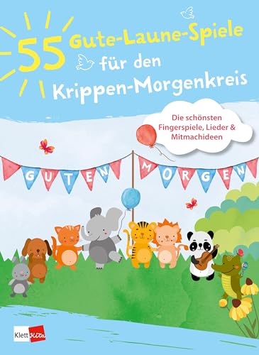 55 Gute-Laune-Spiele für den Krippen-Morgenkreis: Die schönsten Fingerspiele, Lieder & Mitmachideen 55 Gute-Laune-Spiele für den Krippen-Morgenkreis: Die schönsten Fingerspiele, Lieder & Mitmachideen