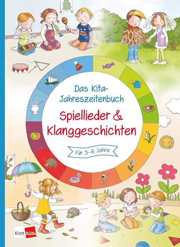Das Kita-Jahreszeitenbuch: Spiellieder & Klanggeschichten von Klett Kita GmbH
