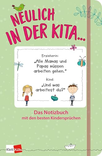 Neulich in der Kita: Das Notizbuch mit den besten Kindersprüchen, Notizbuch 120 Seiten, 125 x 190 mm, dotted (Klett Kita Arbeitshilfen) von Klett Kita GmbH
