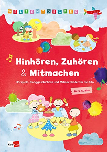 Weltentdecker: Hinhören, Zuhören & Mitmachen Hörspiele, Klanggeschichten und Mitmachlieder für die Kita von Klett Kita GmbH