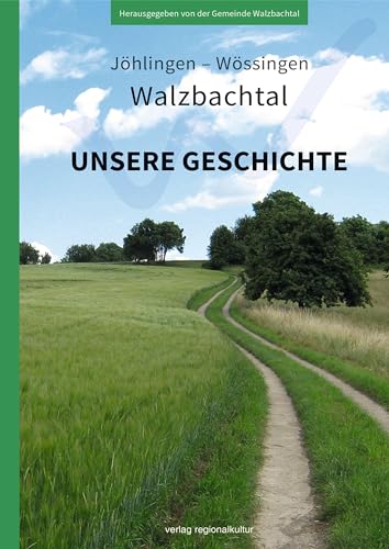 Jöhlingen – Wössingen – Walzbachtal: Unsere Geschichte