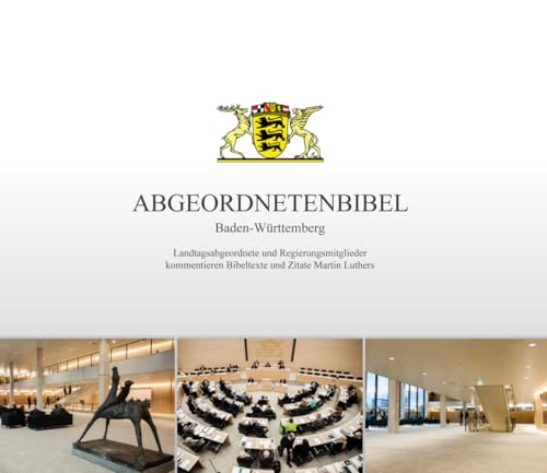 Abgeordnetenbibel Baden-Württemberg: Landtagsabgeordnete und Regierungsmitglieder kommentieren Bibeltexte und Zitate Martin Luthers von Verlag Regionalkultur