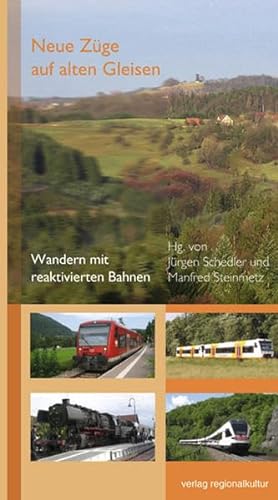 Neue Züge auf alten Gleisen: Wandern mit reaktivierten Bahnen