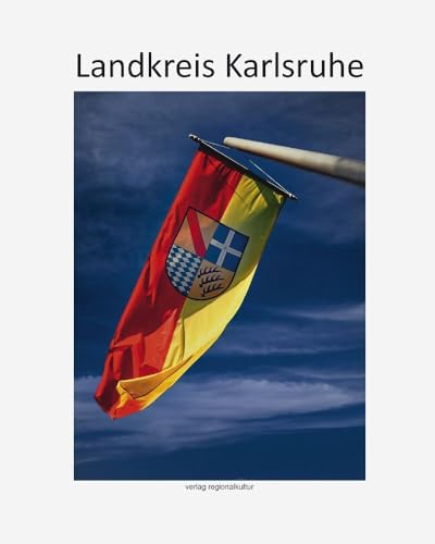 Landkreis Karlsruhe Landkreis Karlsruhe von Regionalkultur Verlag Gmb