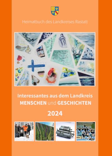 Interessantes aus dem Landkreis – Menschen und Geschichten 2024 (Heimatbuch Rastatt. Landkreis Rastatt. einschl. der früheren Heimatbuchreihe "Um Rhein und Murg", Band 63) von Regionalkultur Verlag Gmb