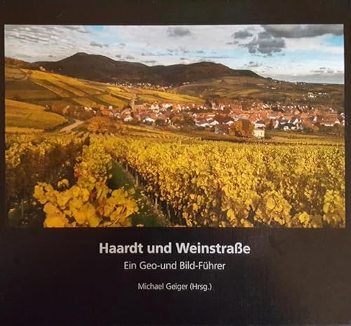 Haardt und Weinstraße - Ein Geo- und Bild-Führer (Sonderveröffentlichungen des POLLICHIA, Verein für Naturforschung, Naturschutz und Umweltbildung, Bad Dürkheim) von Verlag Regionalkultur