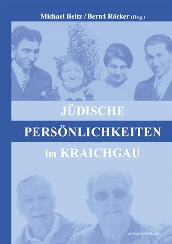 Jüdische Persönlichkeiten im Kraichgau: Hrsg.: Jüdisches Leben Kraichgau e.V. Jüdische Persönlichkeiten im Kraichgau: Hrsg.: Jüdisches Leben Kraichgau e.V. von verlag regionalkultur