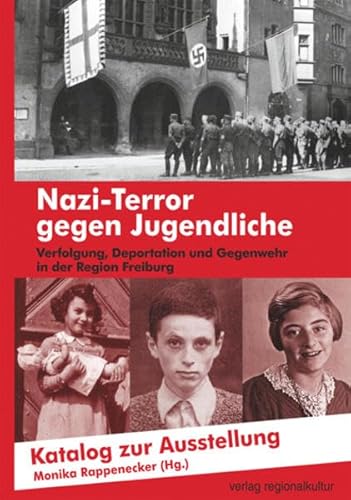 Nazi-Terror gegen Jugendliche: Verfolgung, Deportation und Gegenwehr in der Region Freiburg