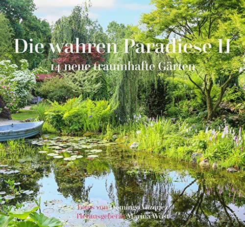 80910 - Die wahren Paradiese II - 14 neue traumhafte Gärten von Hemmer-Wuest
