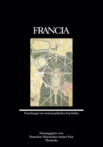 Francia (39/2012). Forschungen zur westeuropäischen Geschichte: Forschungen Zur Westeuropaischen Geschichte (Francia - Forschungen zur westeuropäischen Geschichte, Band 39) von Jan Thorbecke Verlag