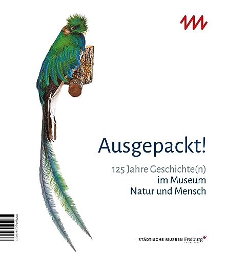 Ausgepackt! 125 Jahre Geschichte(n) im Museum Natur und Mensch von Imhof Verlag