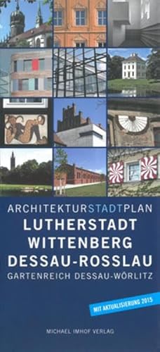 Architekturstadtplan Lutherstadt Wittenberg Dessau-Rosslau Gartenreich Dessau-Wörlitz: Gartenreich Dessau-Wörlitz. Mit Aktualisierung 2015 von Michael Imhof Verlag