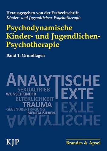 Psychodynamische Kinder- und Jugendlichen-Psychotherapie: Band 1: Grundlagen