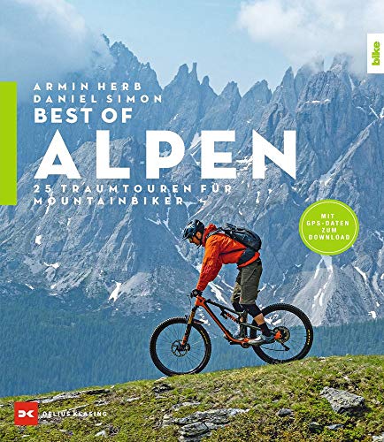 Best-of Alpen: 25 Traumtouren für Mountainbiker