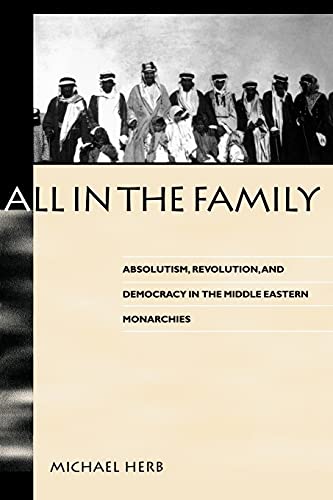 All in the Family (Suny Series in Middle Eastern Studies): Absolutism, Revolution, and Democracy in Middle Eastern Monarchies von State University of New York Press