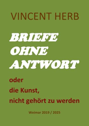 Briefe ohne Antwort: Die Kunst, nicht gehört zu werden von epubli