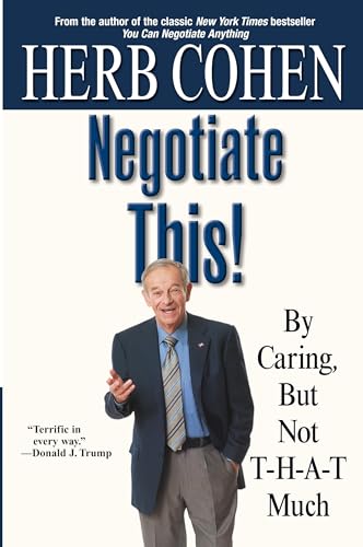 Negotiate This!: By Caring, But Not T-H-A-T Much