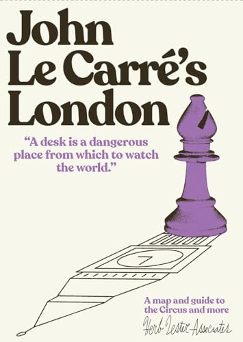 John Le Carre's London: A Map and Guide to the Circus and More (Herb Lester Associates Guides to the Unexpected)