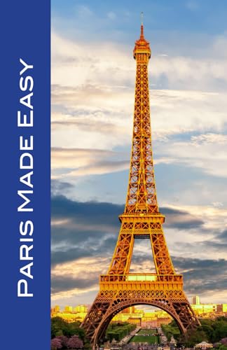 Paris Made Easy 2024 Olympics edition: Sights, Restaurants, Hotels, and More von Independently published