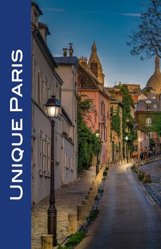 Unique Paris: Discover the hidden sights, museums, parks, and churches in the City of Light! von Independently published