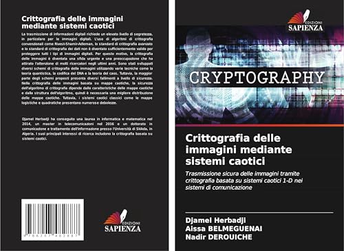 Crittografia delle immagini mediante sistemi caotici: Trasmissione sicura delle immagini tramite crittografia basata su sistemi caotici 1-D nei sistemi di comunicazione von Edizioni Sapienza