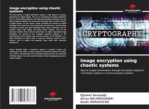 Image encryption using chaotic systems: Secure image transmission through encryption based on 1-D chaotic systems in communication systems von Our Knowledge Publishing