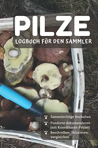 Mein Sammel-Logbuch für Pilze: Pilze sammeln | Logbuch | Pilz-Finder | Outdoor | Natur | Kräuter | Zubehör | für Anfänger | für Profis | selber ausfüllen | selbst ausfüllen | Geschenk Idee |