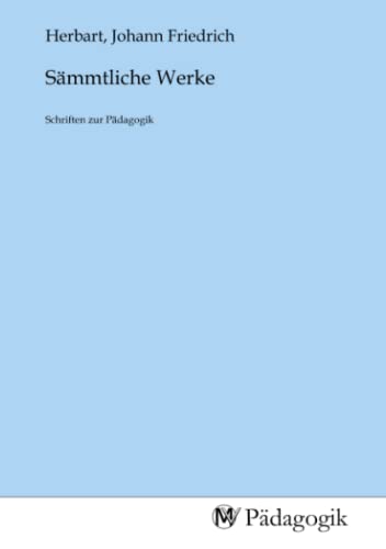 Sämmtliche Werke: Schriften zur Pädagogik: Schriften zur Pädagogik.DE von MV-Pädagogik