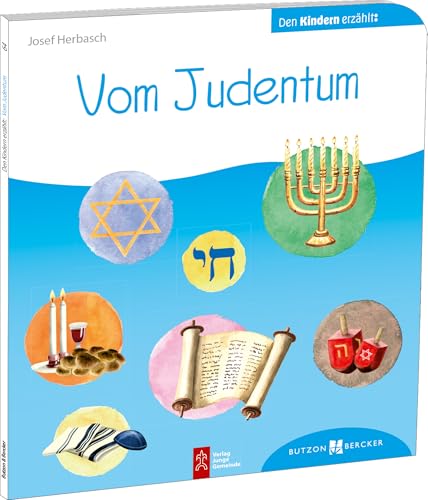 Vom Judentum den Kindern erzählt: Den Kindern erzählt/erklärt 64 (Den Kindern erzählt/erklärt DKE) von Butzon & Bercker