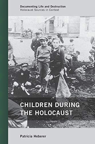Children during the Holocaust (Documenting Life and Destruction: Holocaust Sources in Context) von Altamira Press