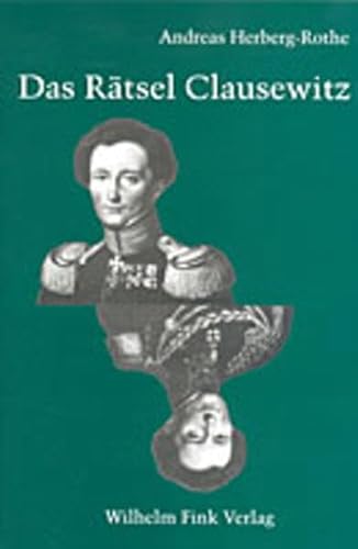 Das Rätsel Clausewitz: Politische Theorie des Krieges im Widerstreit von Brill | Fink