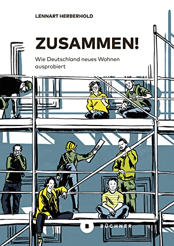 Zusammen!: Wie Deutschland neues Wohnen ausprobiert