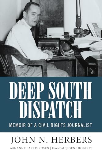 Deep South Dispatch: Memoir of a Civil Rights Journalist (Willie Morris Books in Memoir and Biography)