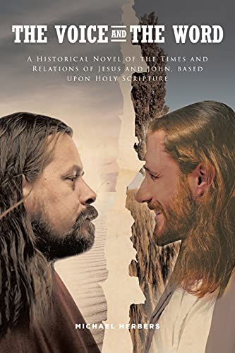 The Voice and the Word: A Historical Novel of the Times and Relations of Jesus and John, based upon Holy Scripture von Covenant Books