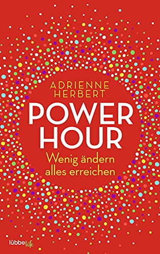 Power Hour: Wenig ändern, alles erreichen von Lübbe Life